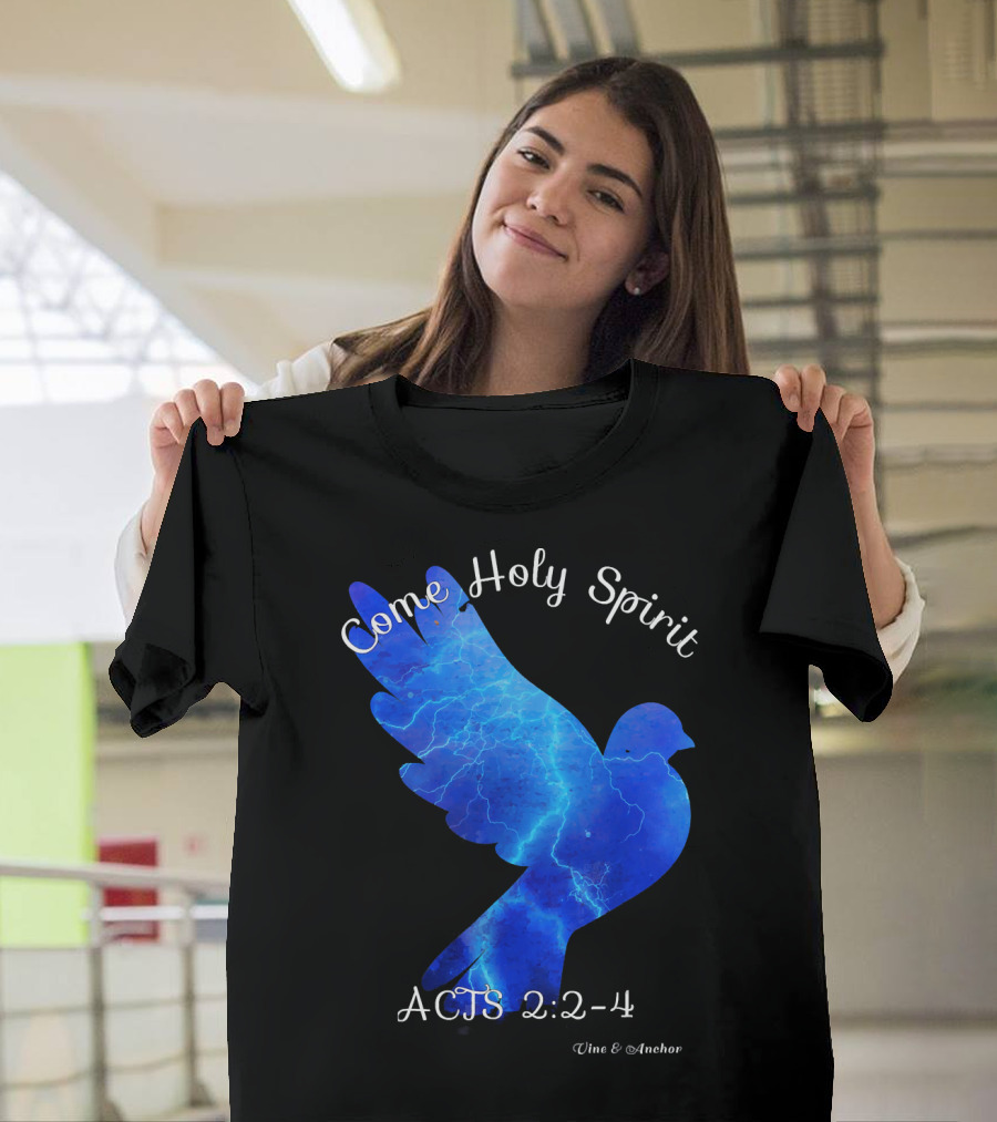 Come Holy Spirit Dove Acts 2:2-4 Vine and Anchor T-Shirt