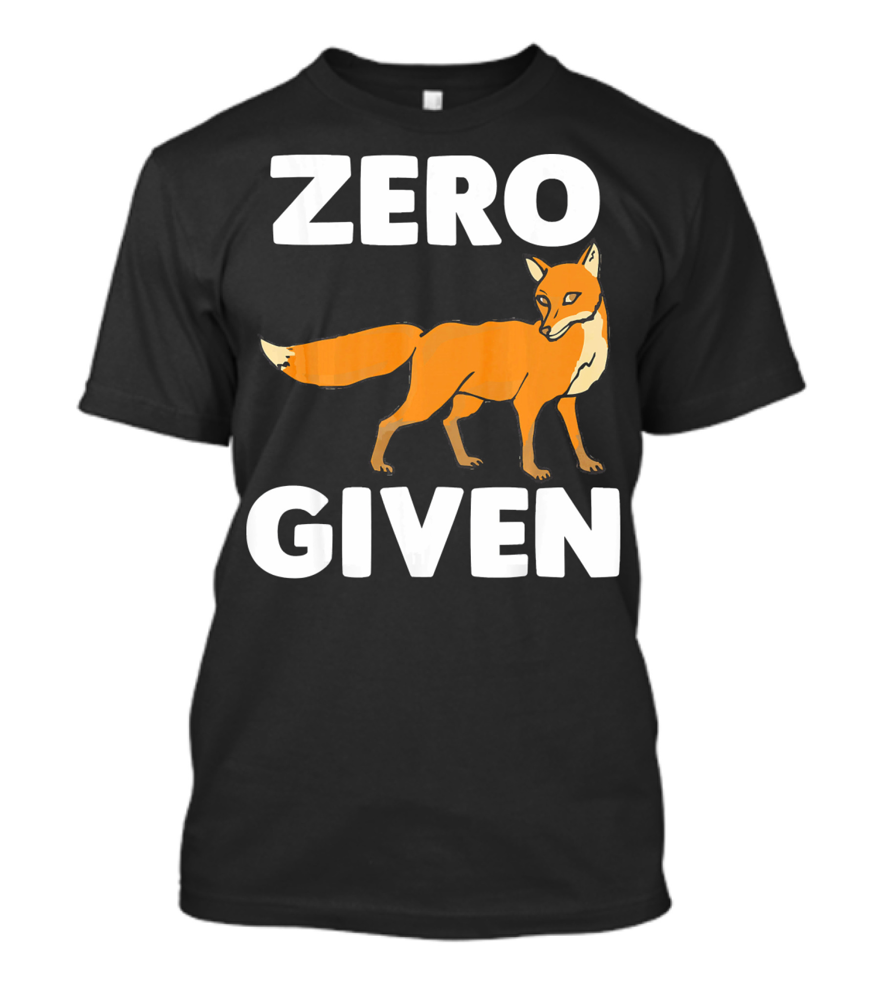 Zero Fox Given Funny Saying Sarc Fox T-Shirt