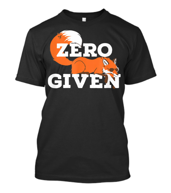 Zero Given Funny Internet Humor Fox T-Shirt