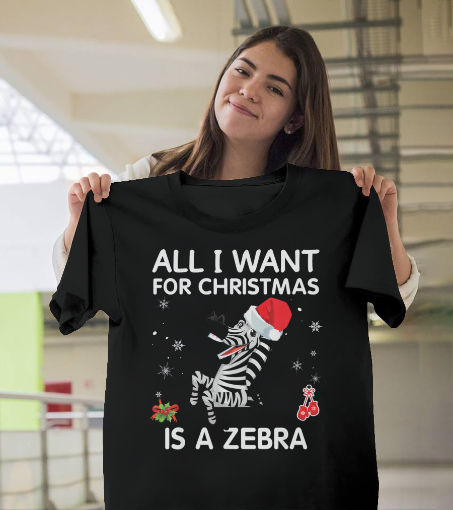 ALL I WANT FOR CHRISTMAS IS A ZEBRA SANTA HAT HOLLY SNOWFLAKES T-Shirt