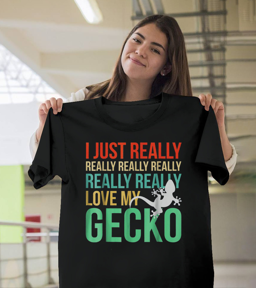 I Just Really Really Really Really Really Really Love My Gecko T-Shirt