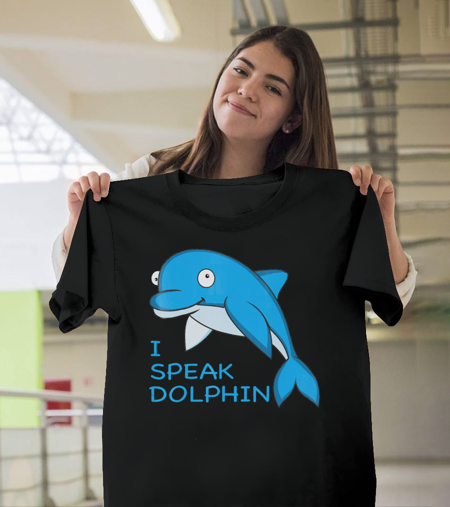 I Speak Dolphin Cartoon Blue Dolphin T-Shirt