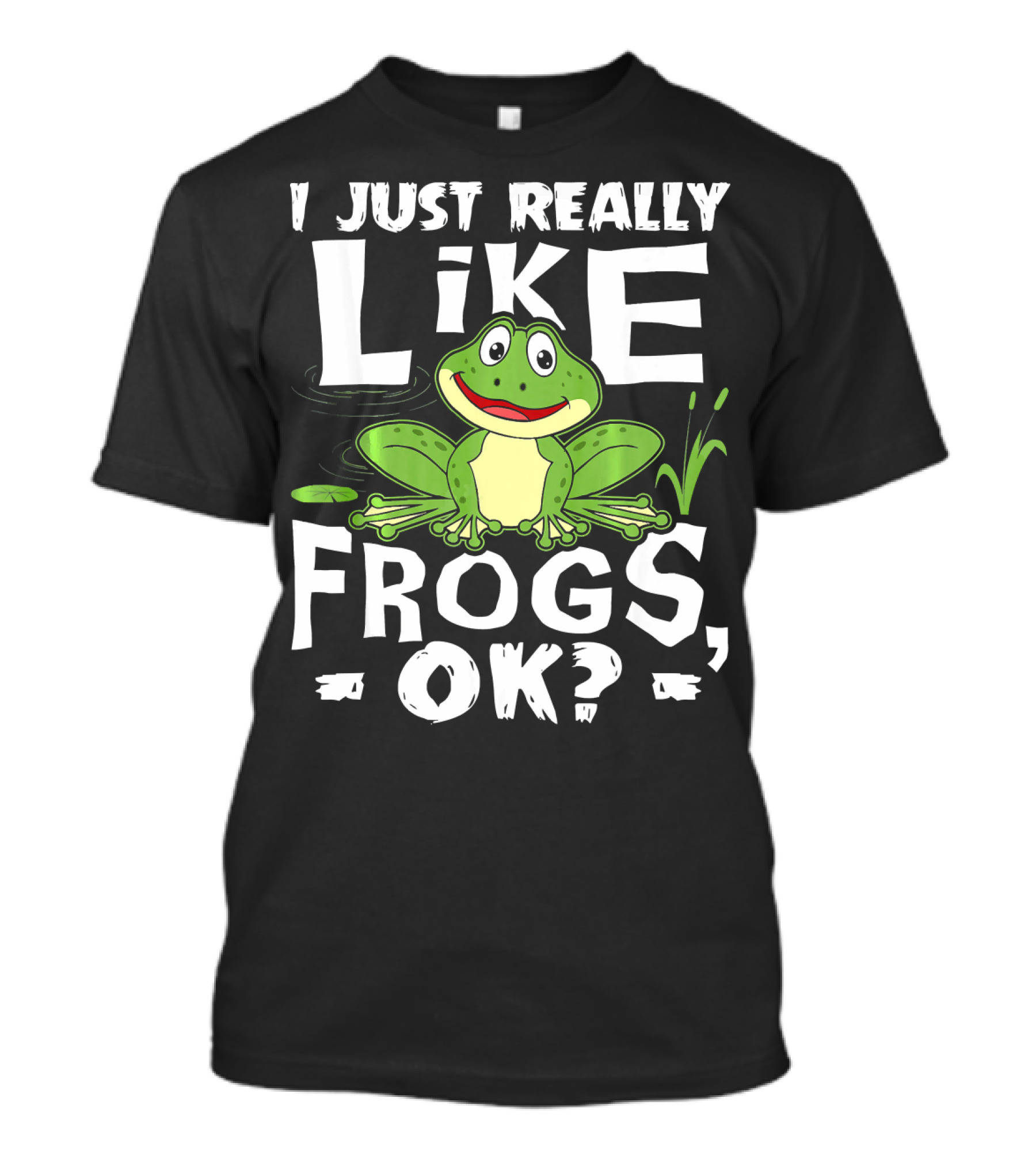 I Just Really Like Frogs Ok Funny Frog Enthusiast's Delight T-Shirt