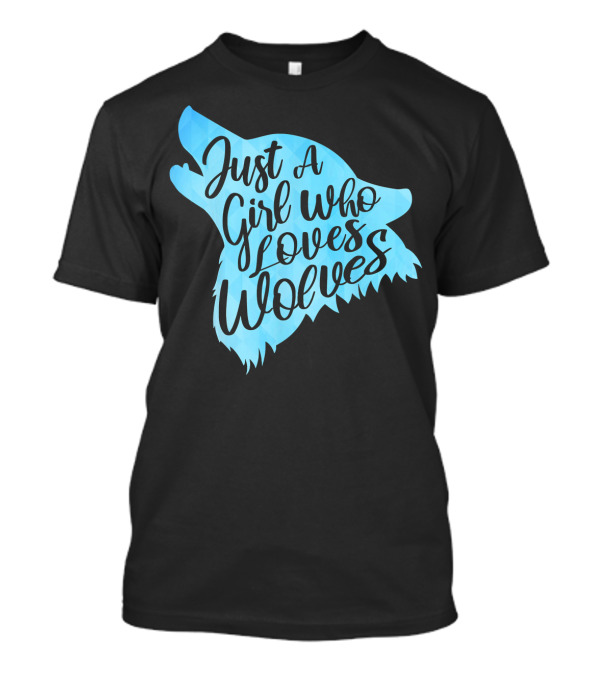 Just A Girl Who Loves Wolves Blue Wolf T-Shirt