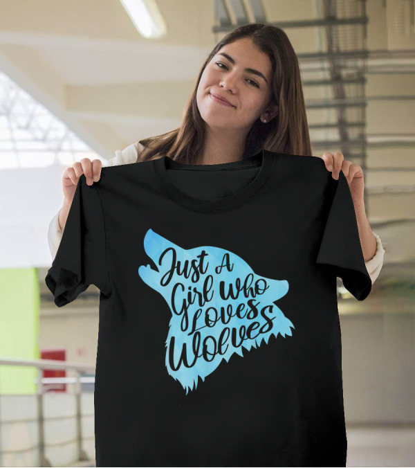 Just A Girl Who Loves Wolves Blue Wolf T-Shirt