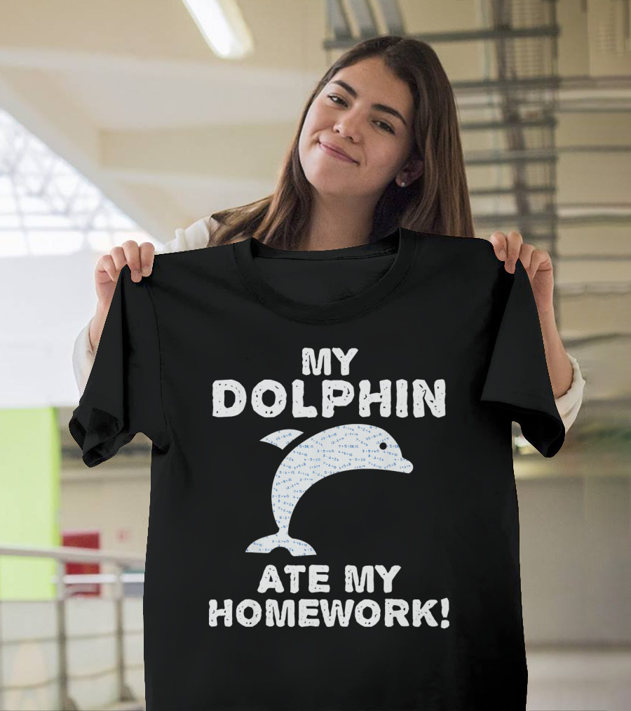 My Dolphin Ate My Homework T-Shirt