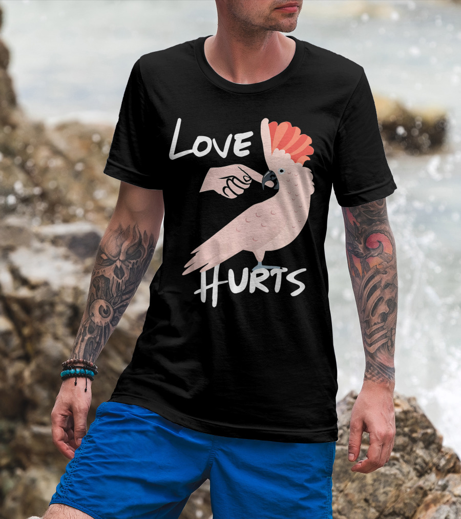 Love Hurts Moluccan Cockatoo Parrot Biti T-Shirt