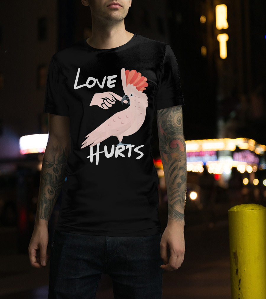 Love Hurts Moluccan Cockatoo Parrot Biti T-Shirt