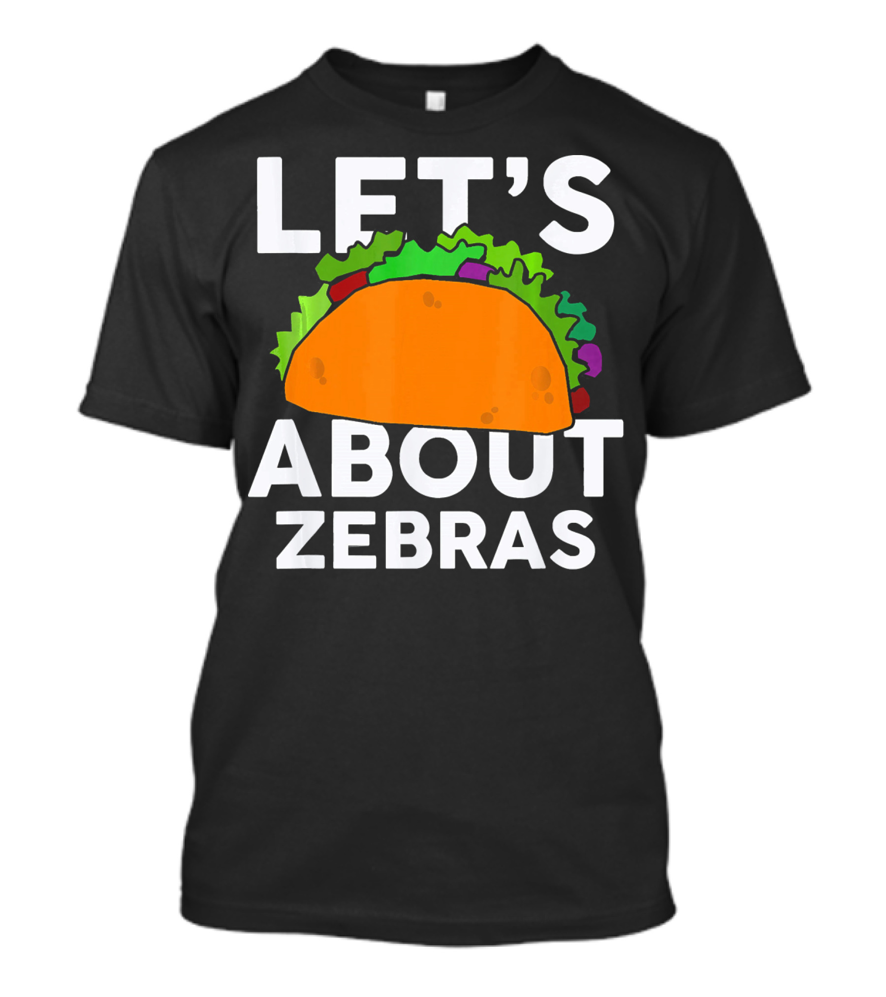 LET'S TACO ABOUT ZEBRAS FUNNY TACOLET'S T-Shirt