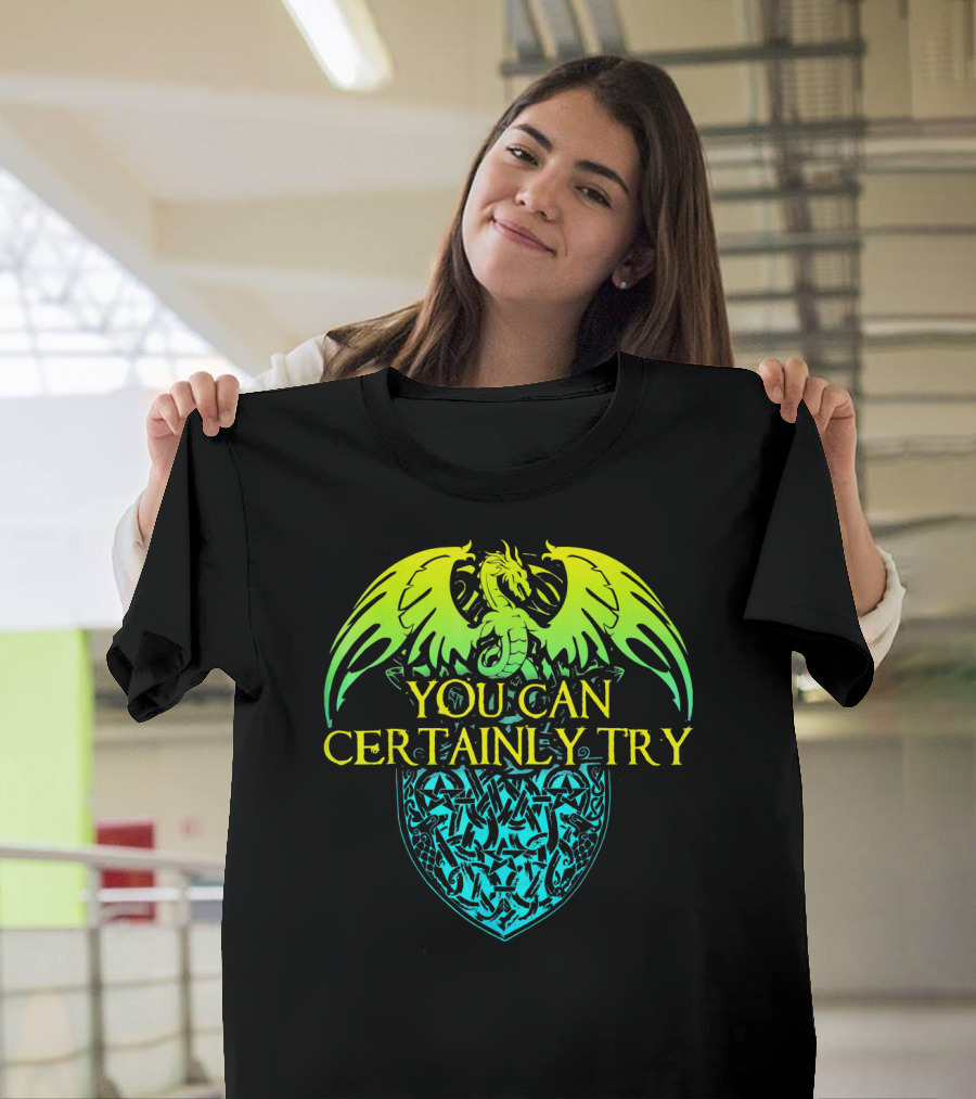 Dragon Fire You Can Certainly Try Shield Wings T-Shirt