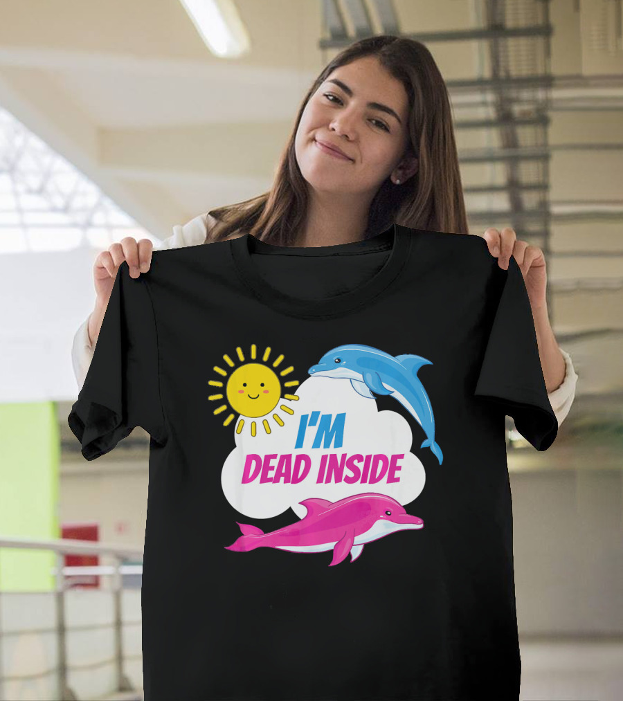 I'm Dead Inside Funny Joke Dolphin with Sun and Cloud T-Shirt