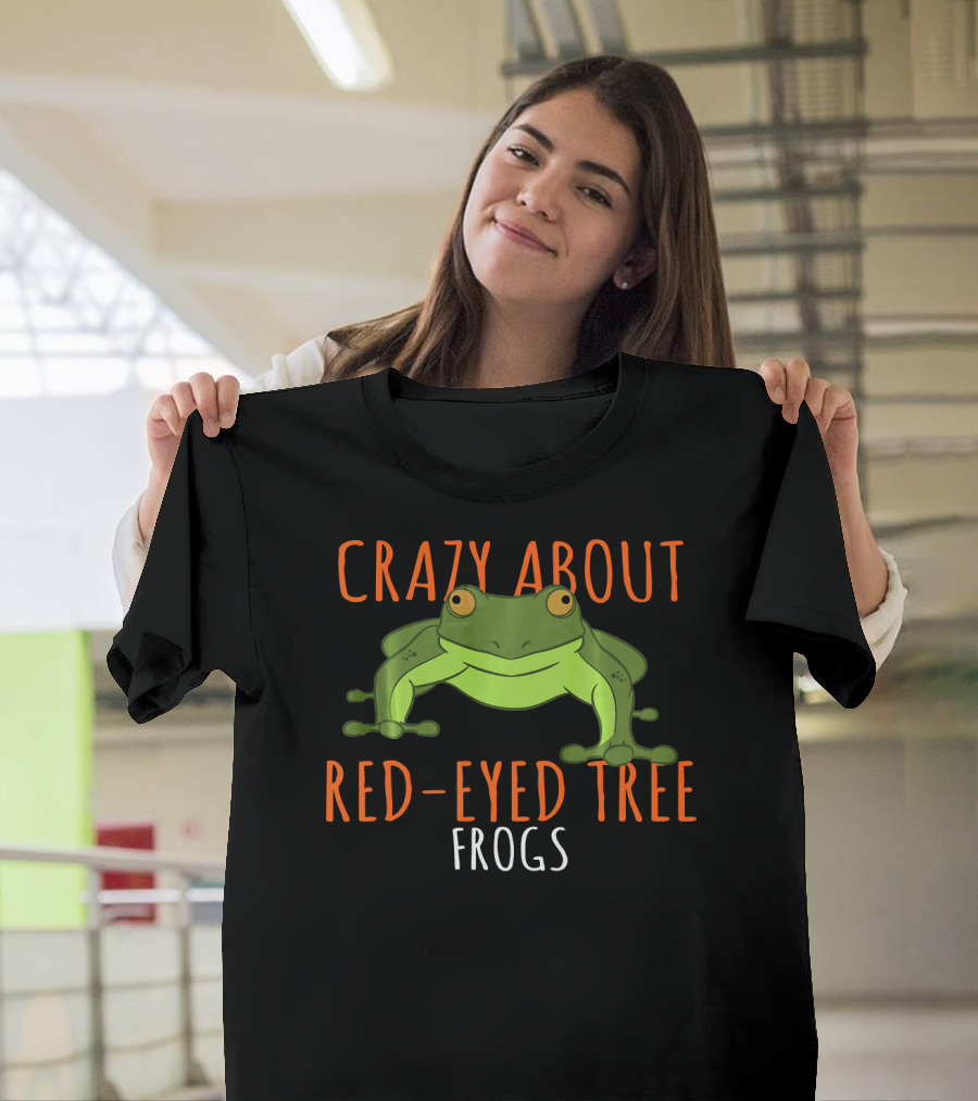 CRAZY ABOUT RED-EYED TREE FROGS T-Shirt