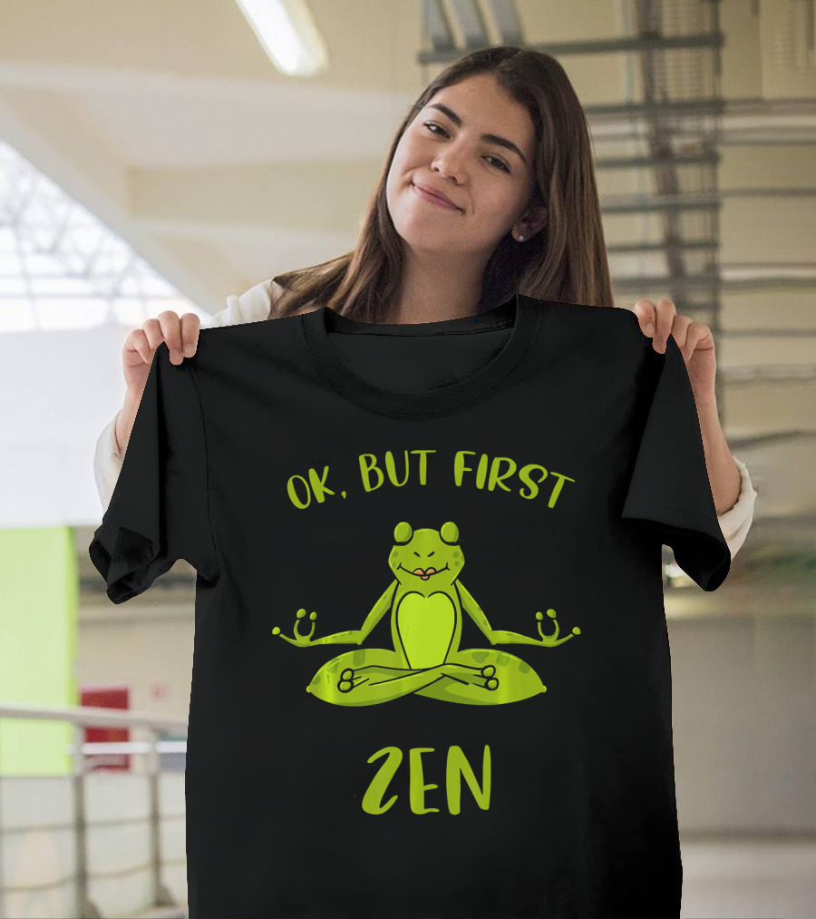 OK, But First Zen Funny Yoga Meditation Frog T-Shirt
