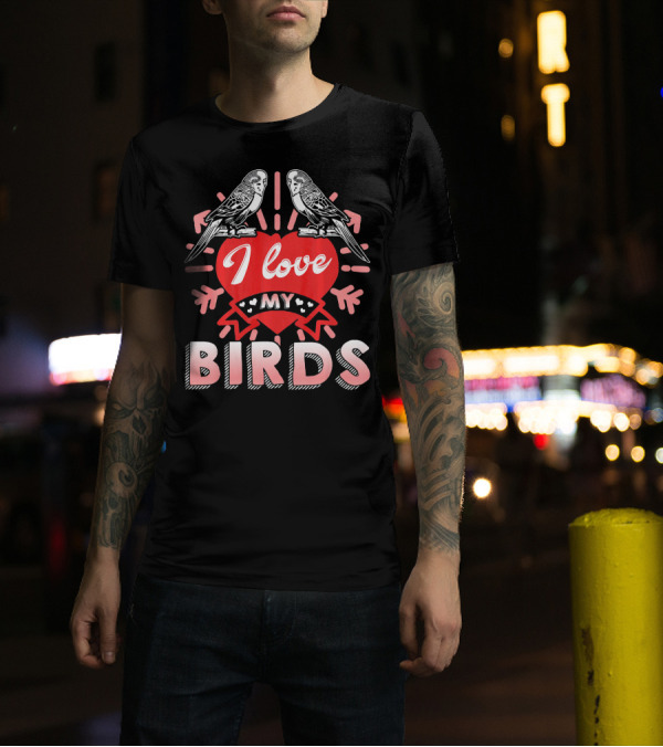 I Love My Birds Parakeet Pair Heart T-Shirt