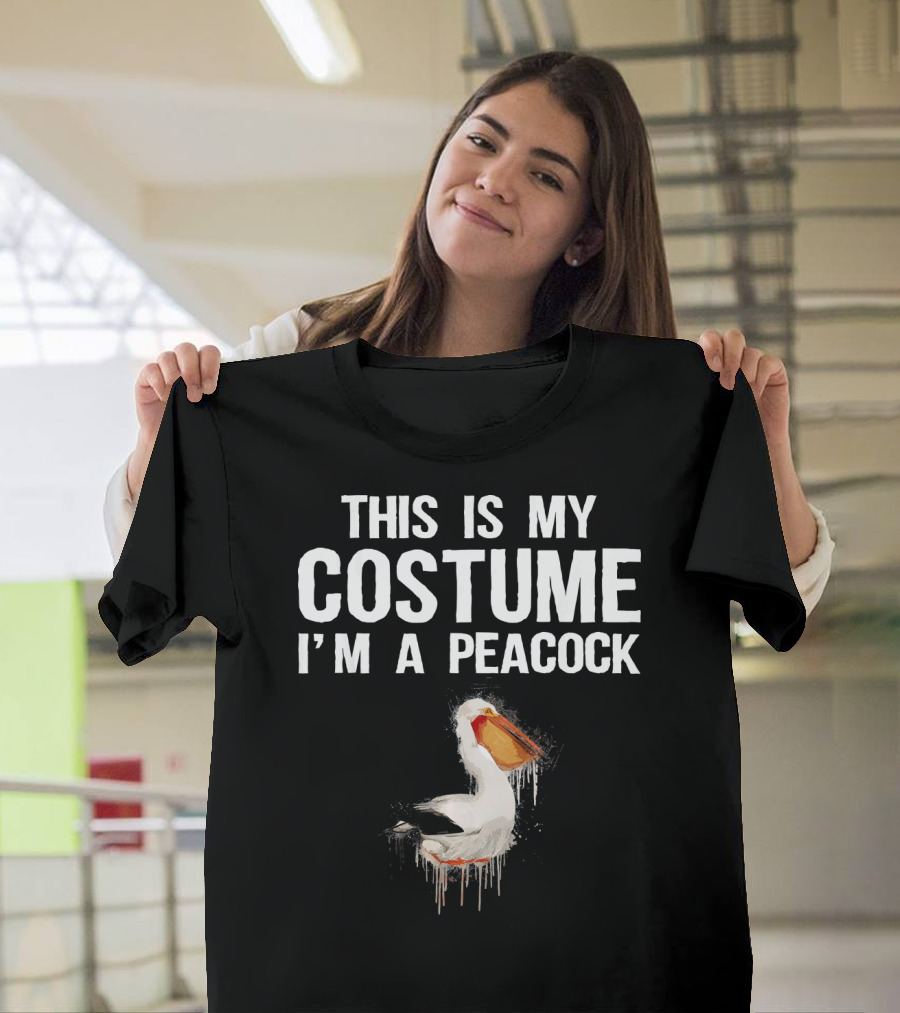 This Is My Costume I'm A Peacock Pelican Joke T-Shirt