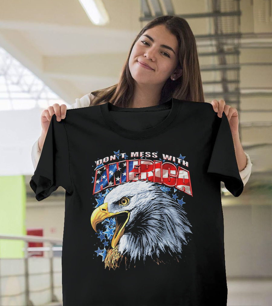 Don't Mess with America American Flag Pride Eagle T-Shirt