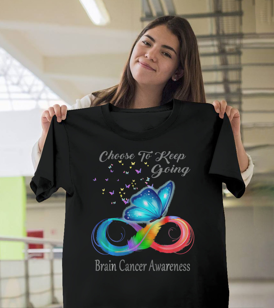 Choose To Keep Going Brain Cancer Awareness Butterfly Infinity T-Shirt