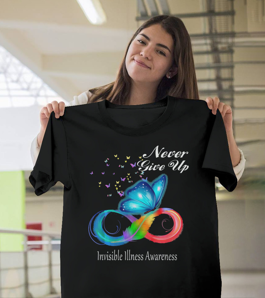 Never Give Up Butterfly Invisible Illness Awareness T-Shirt