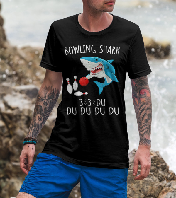 Bowling Shark 3 3 Du Du Du Du Funny Shark Bowling Pins T-Shirt