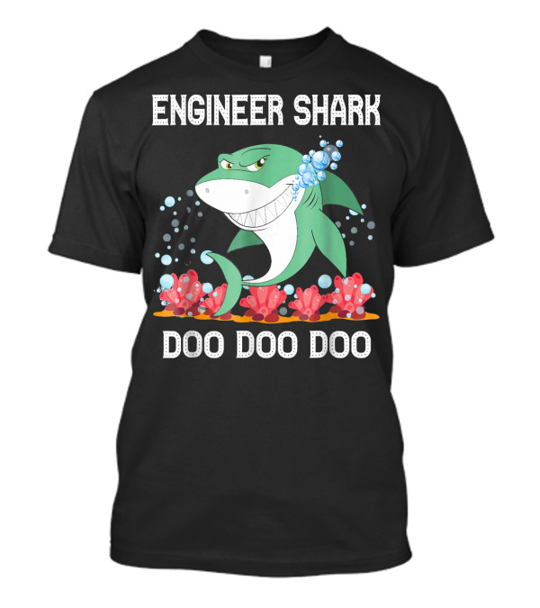 ENGINEER SHARK DOO DOO DOO T-Shirt