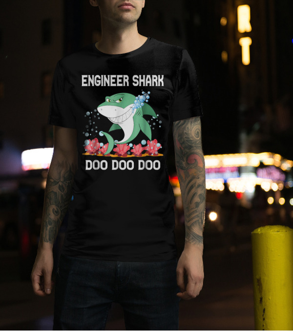 ENGINEER SHARK DOO DOO DOO T-Shirt