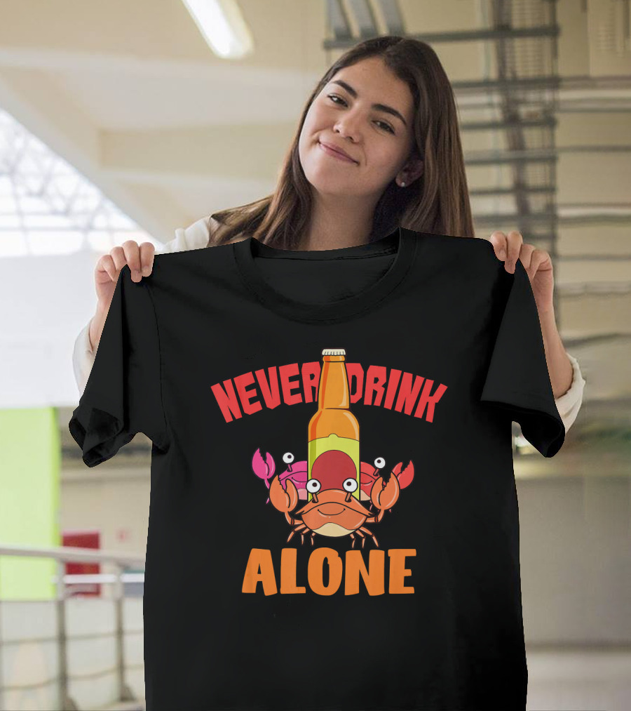 Never Drink Alone Crab With Beer Bottle T-Shirt