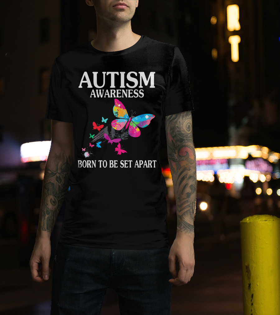 Autism Awareness Cute Butterfly Born To Be Set Apart T-Shirt
