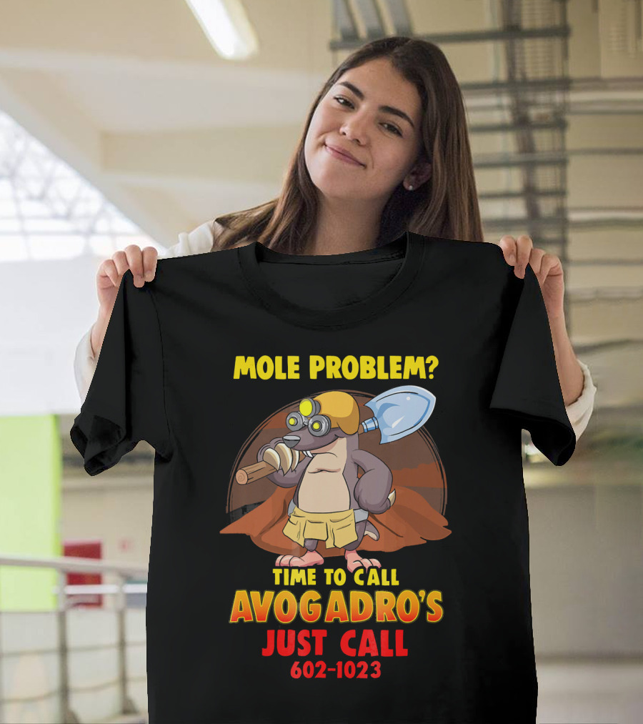 Mole Problem Call Avogadro's 602-1023 Chemistry T-Shirt