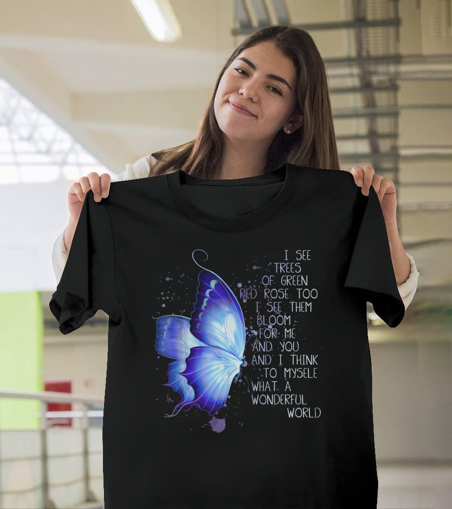 Hippie Butterfly I See Trees of Green Red Rose Too Wonderful World T-Shirt