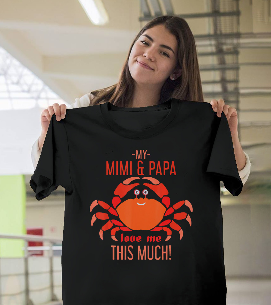 My Mimi and Papa Love Me This Much Crab T-Shirt