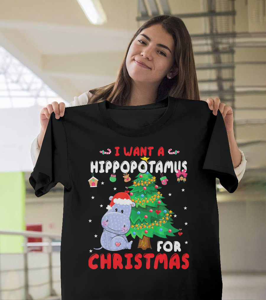 I Want A Hippopotamus For Christmas Tree Noel Presents T-Shirt