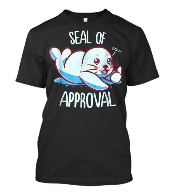 Seal Of Approval Nice Cute Animal Pun T-Shirt