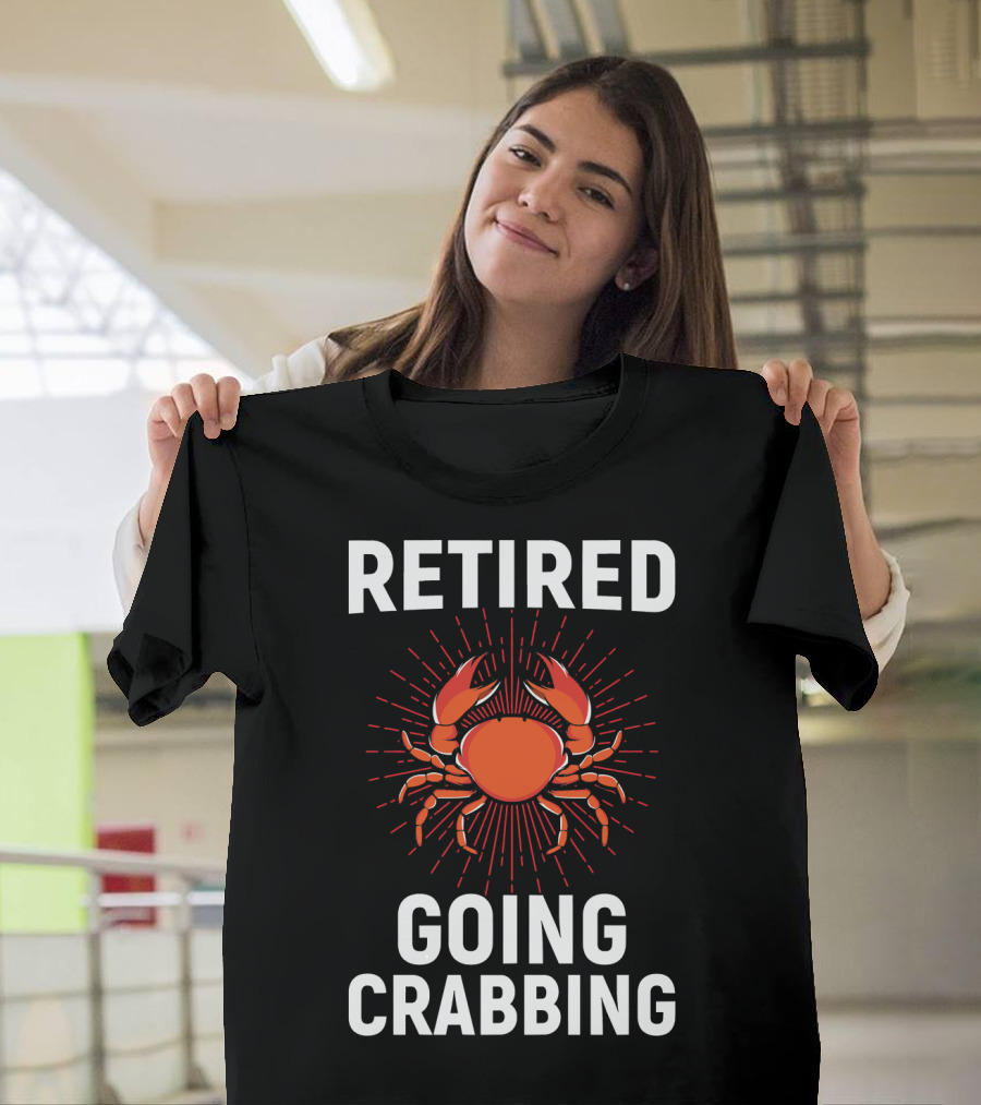 Retired Going Crabbing Funny Crab Retire T-Shirt