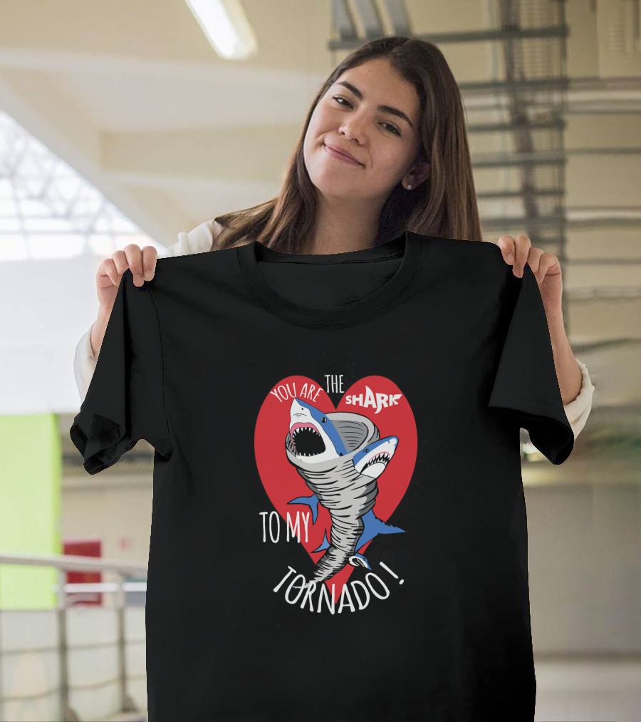 You Are the Shark to My Tornado Valentine Heart Sharknado T-Shirt
