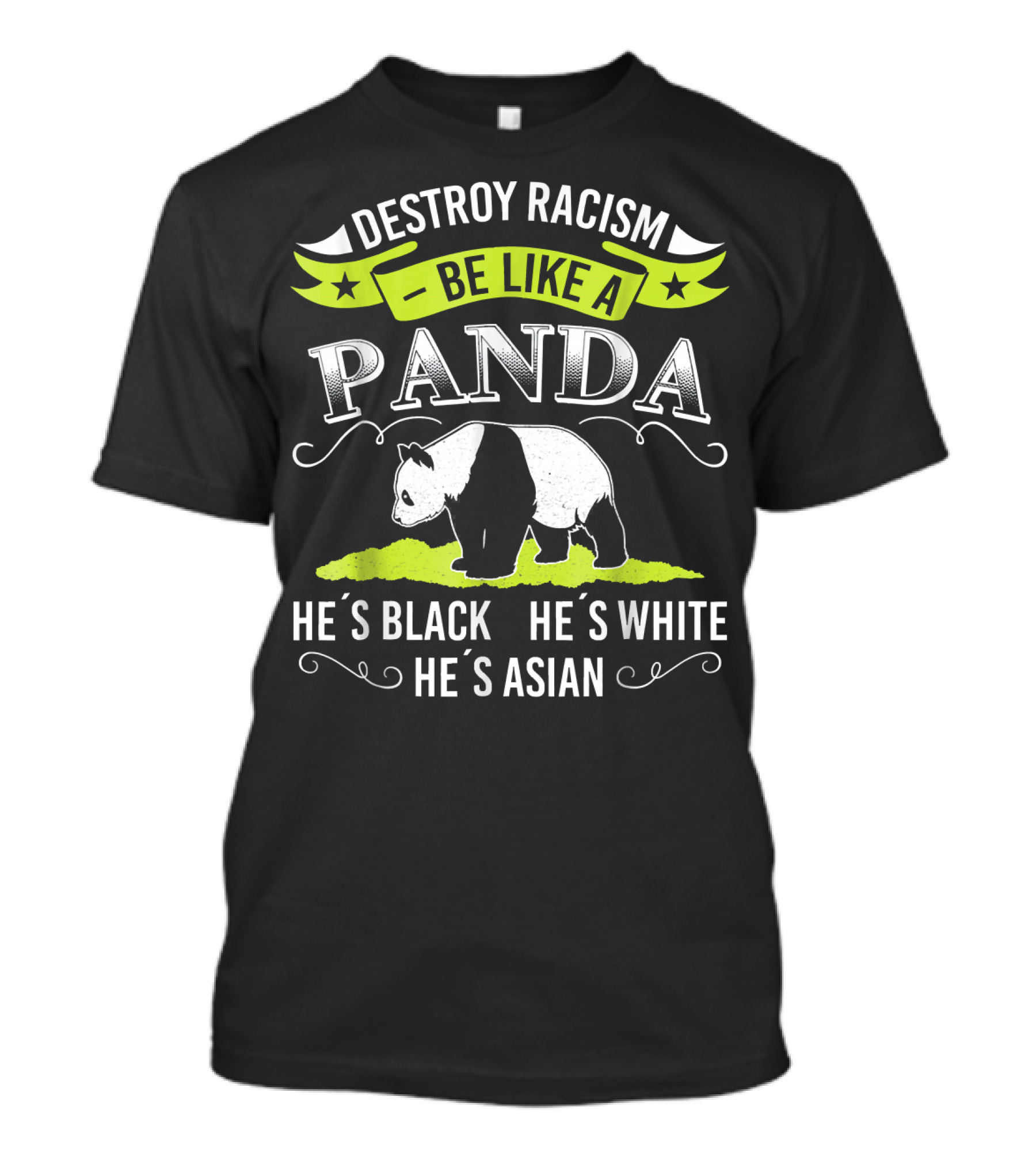 Destroy Racism Be Like A Panda He’s Black He’s White He’s Asian T-Shirt