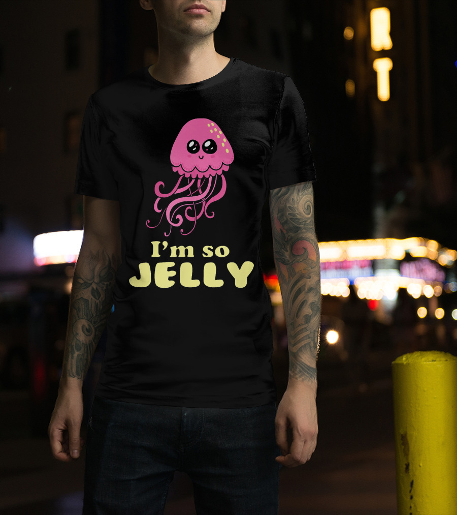 I'm So Jelly Cute Kawaii Jellyfish T-Shirt