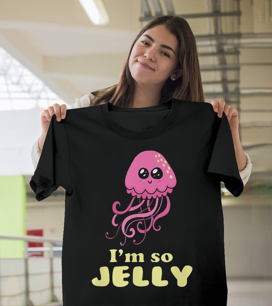 I'm So Jelly Cute Kawaii Jellyfish T-Shirt