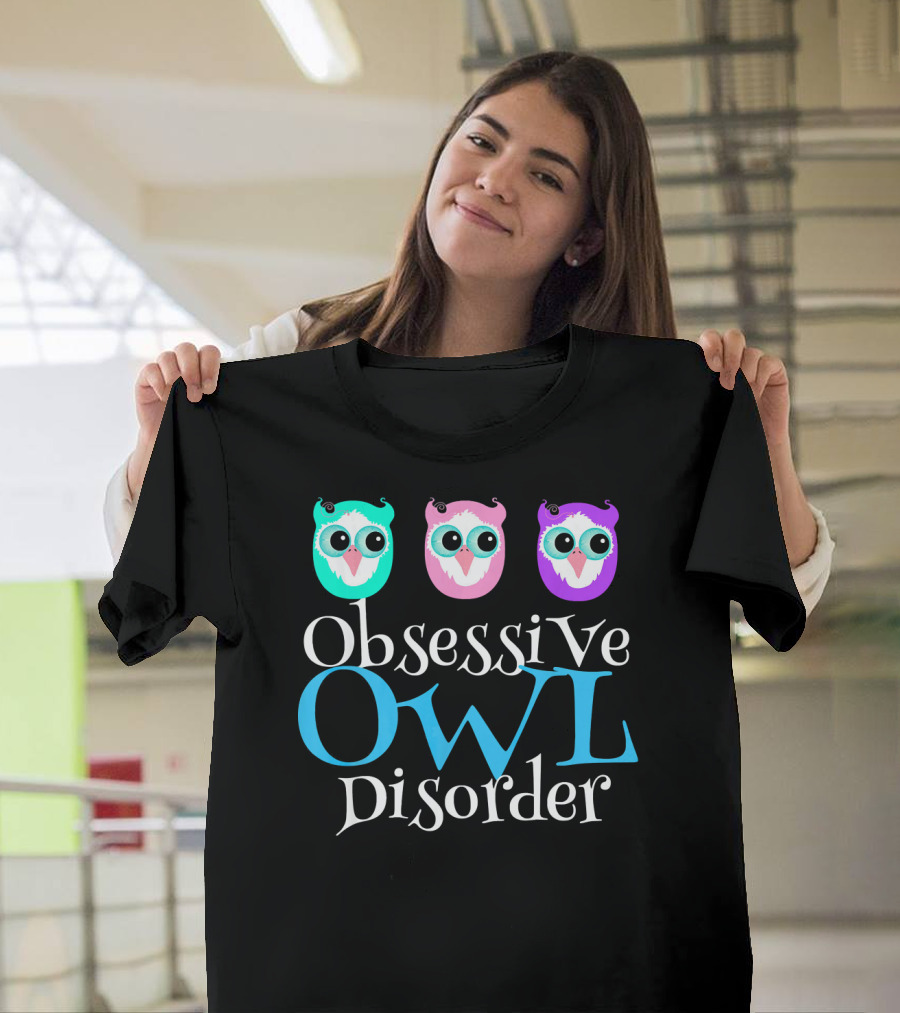 Obsessive Owl Disorder Cute Owl T-Shirt
