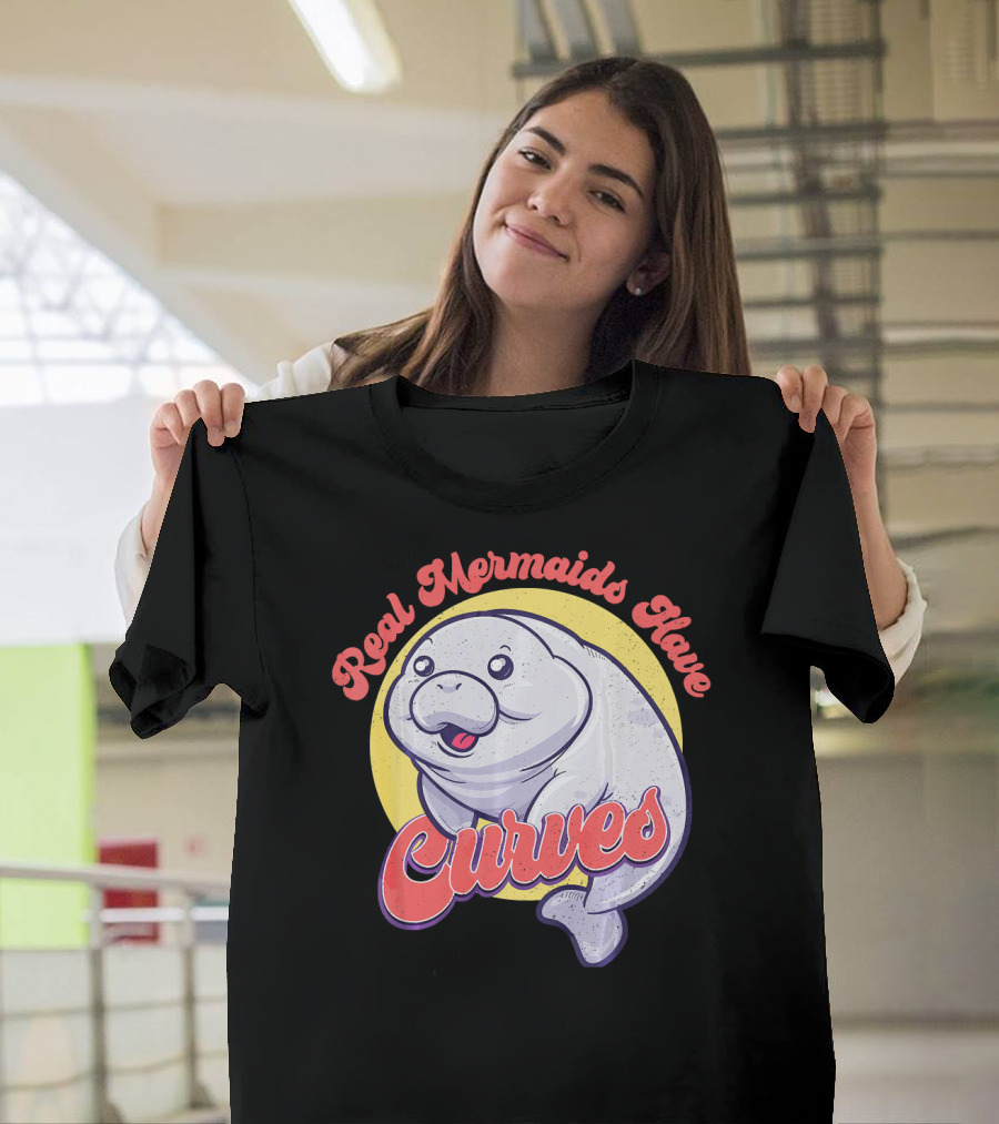 Real Mermaids Have Curves Cute Sea Cow Manatee T-Shirt