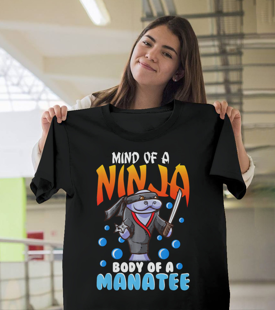 Mind of a Ninja Body of a Manatee Funny Joke T-Shirt