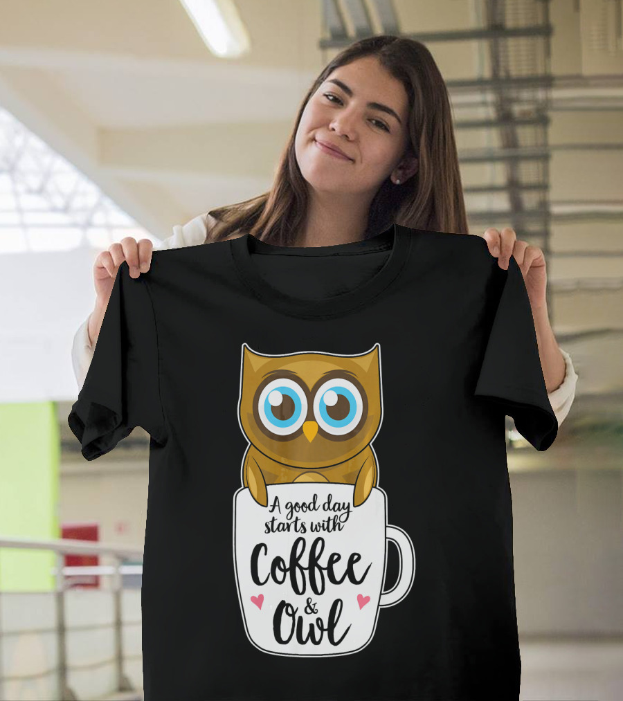 A Good Day Starts with Coffee and Owl Funny Bird Lover T-Shirt