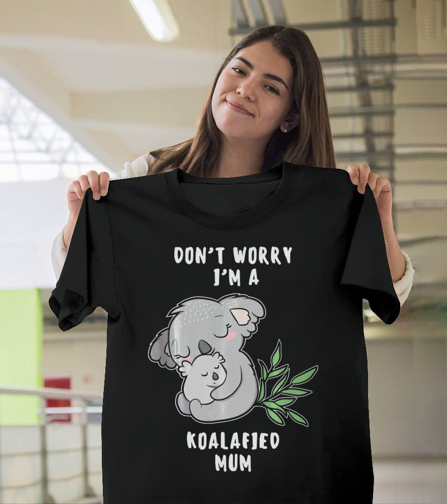 Don't Worry I'm A Koalafied Mum T-Shirt