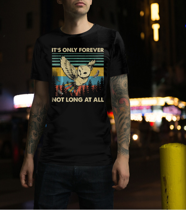 It's Only Forever Owl Not Long At All Vintage Forest Scene T-Shirt