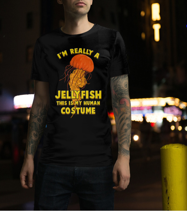 I'm Really A Jellyfish This Is My Human Costume T-Shirt