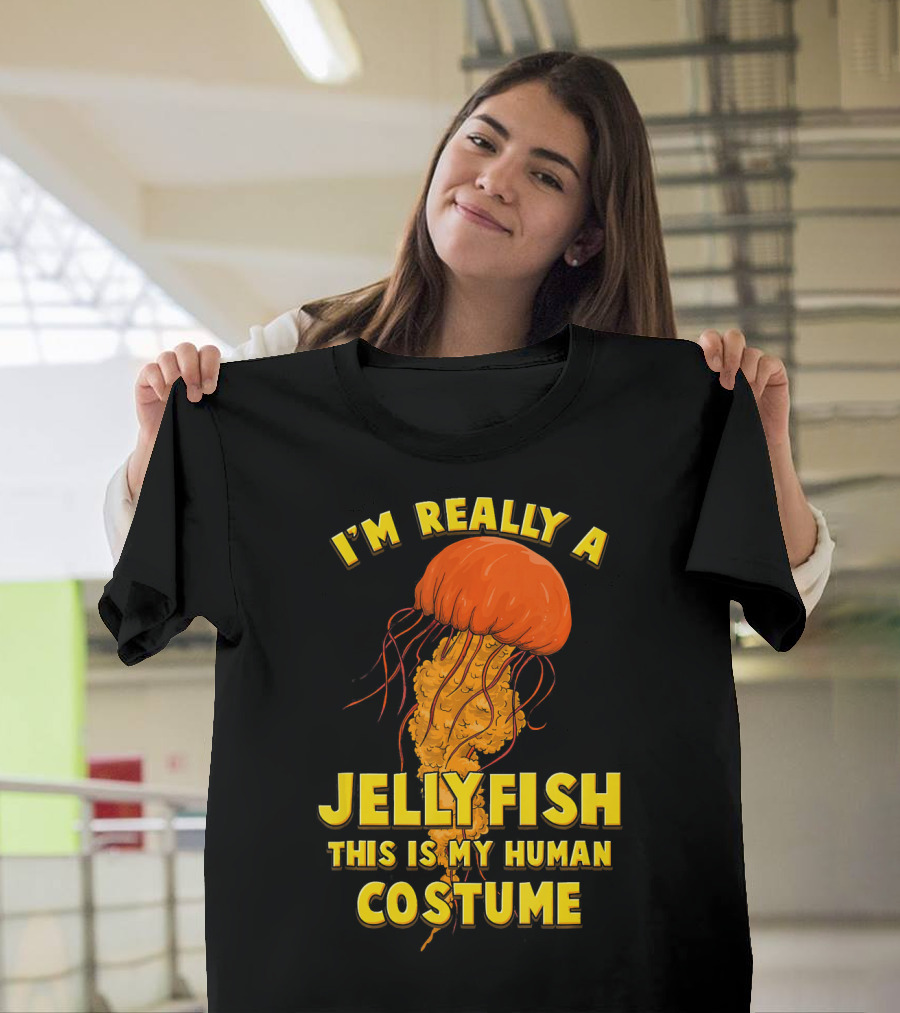 I'm Really a Jellyfish This Is My Human Costume T-Shirt