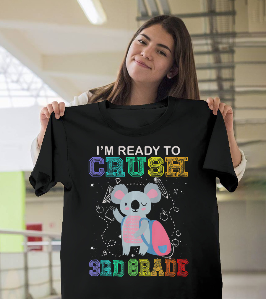 I'M READY TO CRUSH 3RD GRADE KOALA WITH PENCIL AND BACKPACK T-Shirt