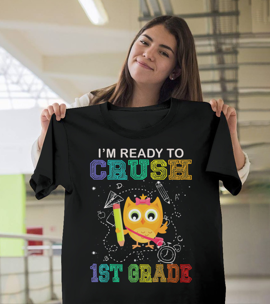 I'm Ready to Crush 1st Grade Colorful Owl Back to School T-Shirt