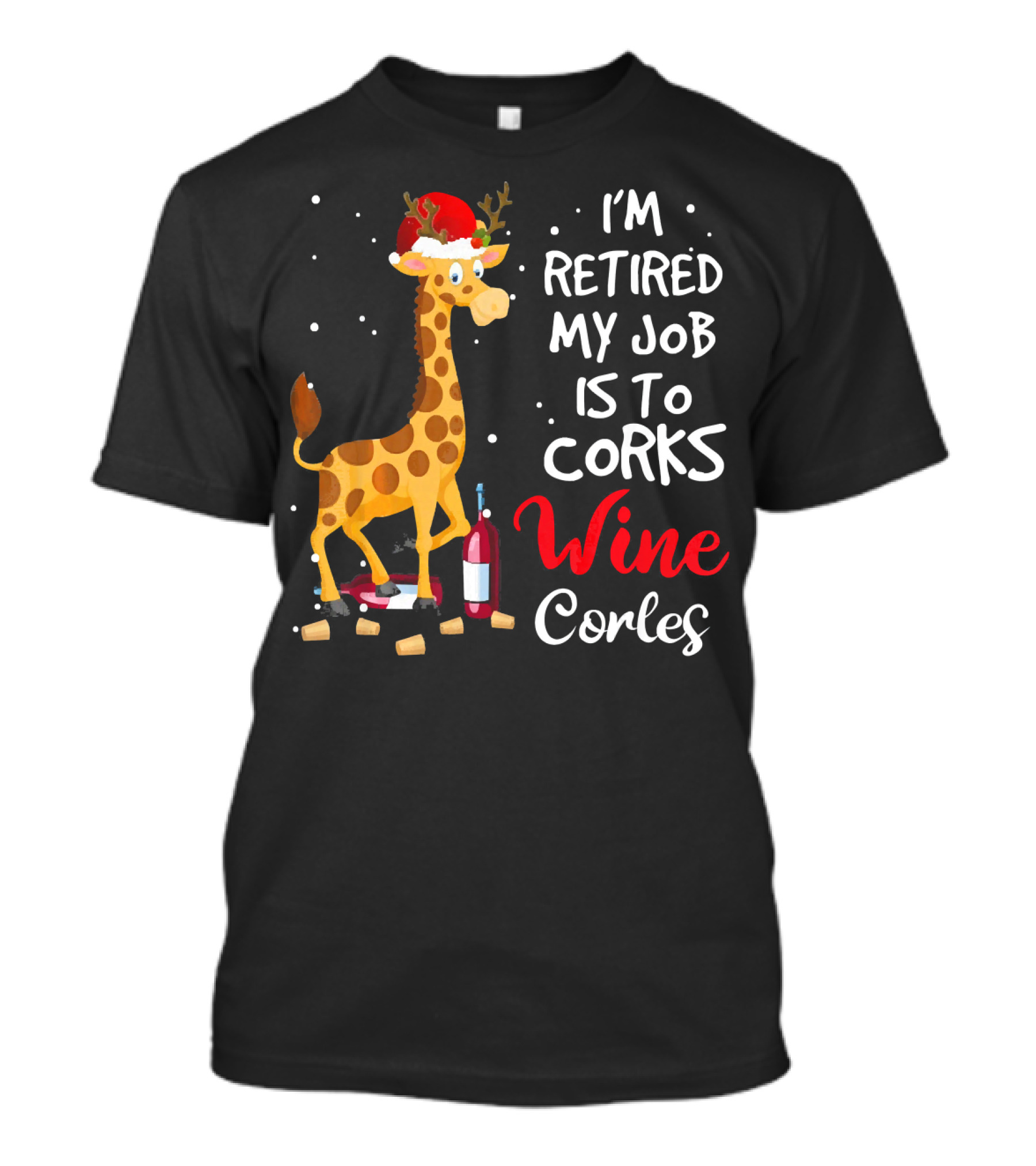 I'm Retired My Job Is To Corks Wine Corks Giraffe Reindeer Santa Hat T-Shirt