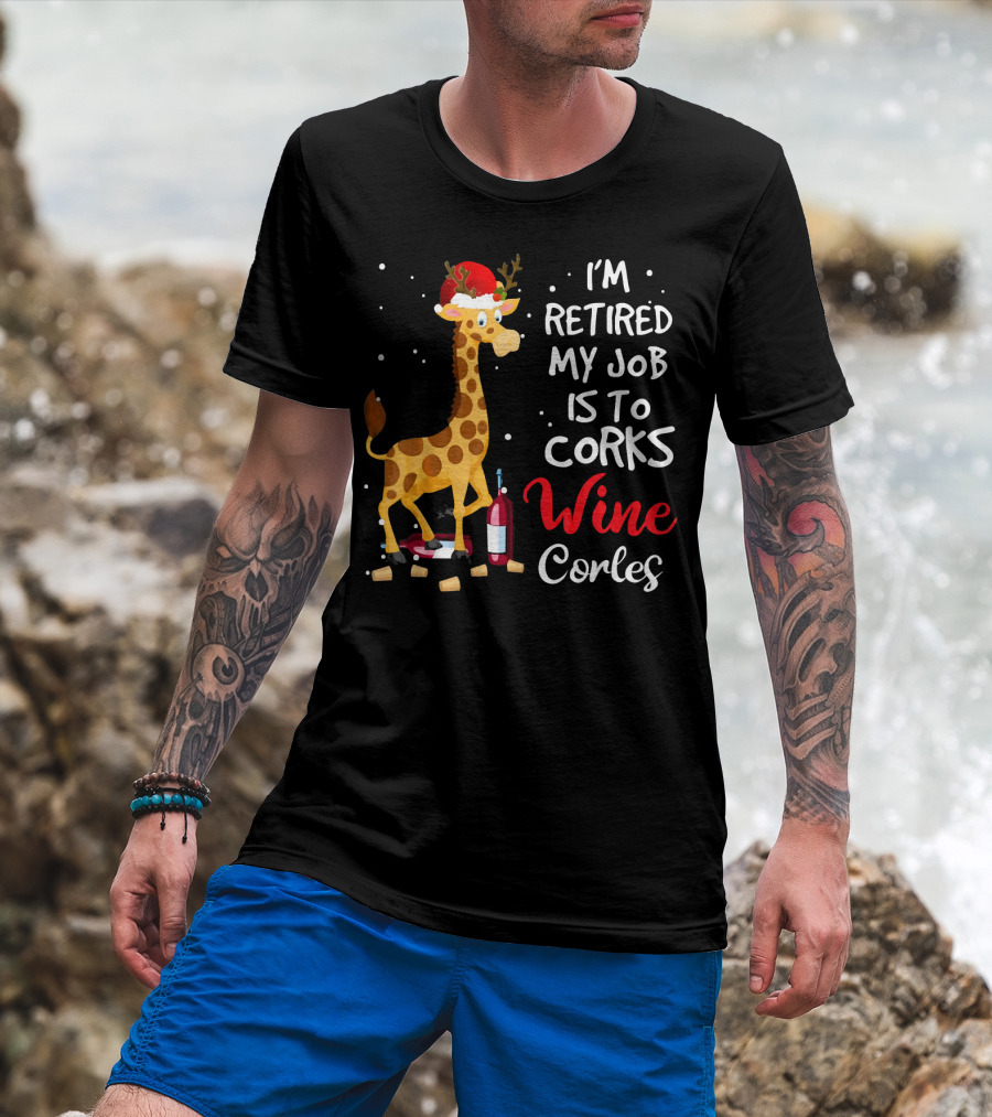 I'm Retired My Job Is To Corks Wine Corks Giraffe Reindeer Santa Hat T-Shirt