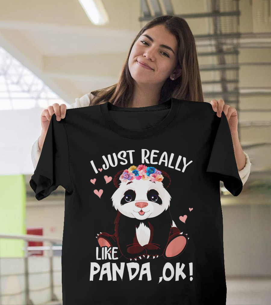 I Just Really Like Panda, OK T-Shirt